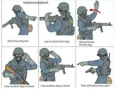 There are additionally a significant number of reports of police in general shooting people&39;s dogs because they&39;re raiding the wrong house and claim. . Atf hand signals meme